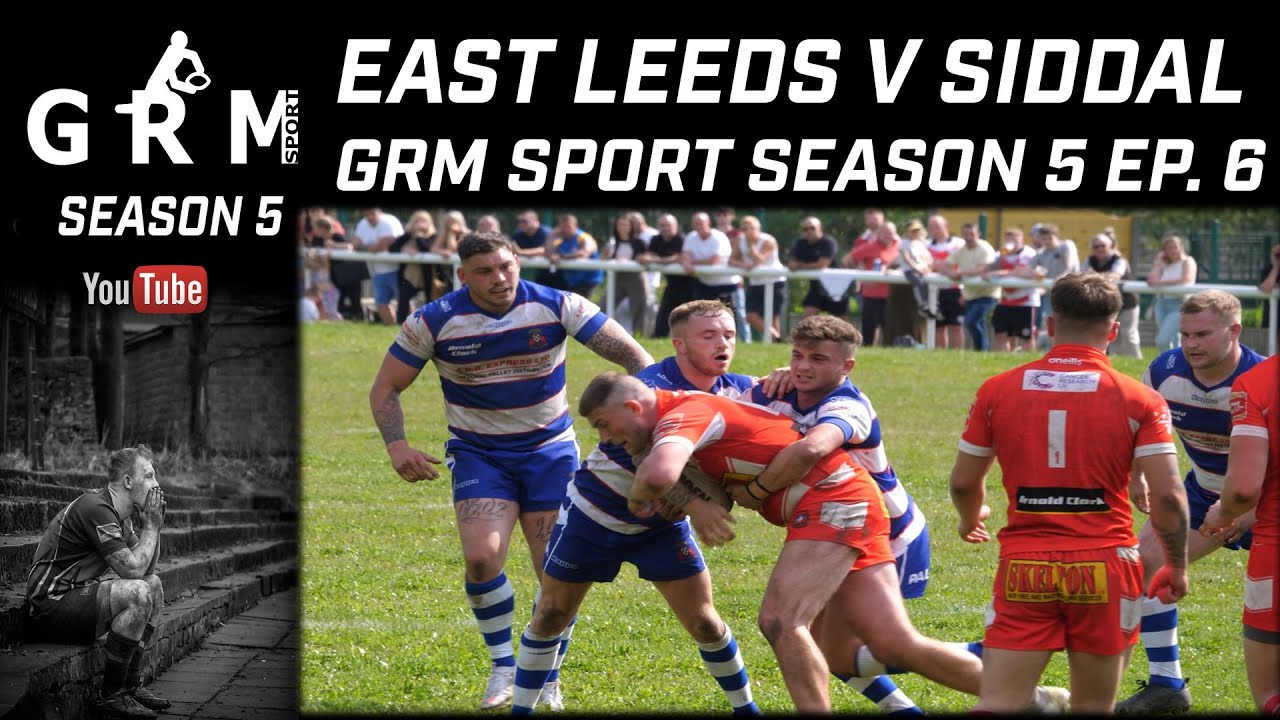 EAST LEEDS V SIDDAL| GRM SPORT | SEASON 5 EP. 6