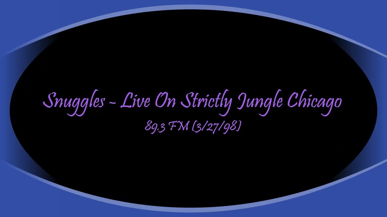 Snuggles _ Live On Strictly Jungle Chicago 89.3 FM (3/27/98)