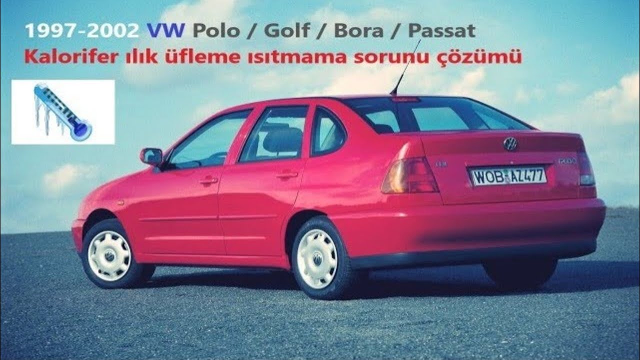 VW  Polo/Classic - Golf - Bora - Passat kalorifer ılık üfleme ısıtmama sorunu çözümü -
