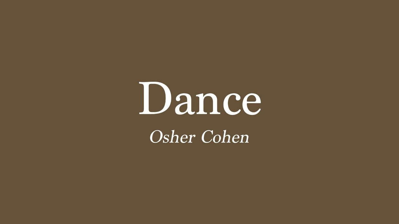 Dance (תרקדי) by Osher Cohen | English Translation & Hebrew Lyrics