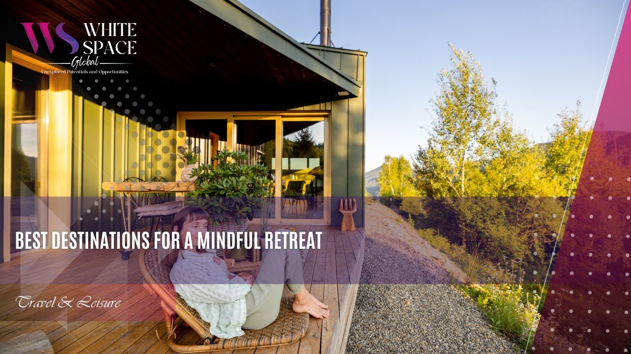 Best Destinations for a Mindful Retreat
