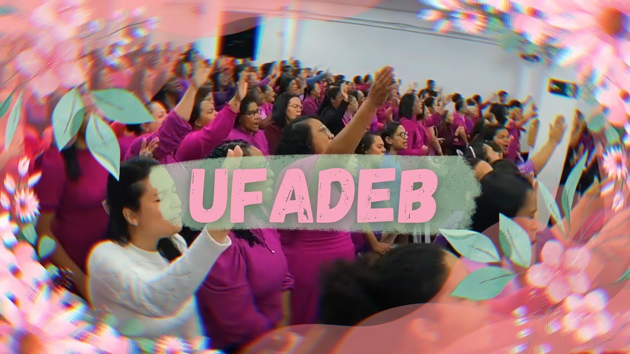 UFADEB - A Tua Palavra - 28° Encontro UFADEB Parelheiros 2024