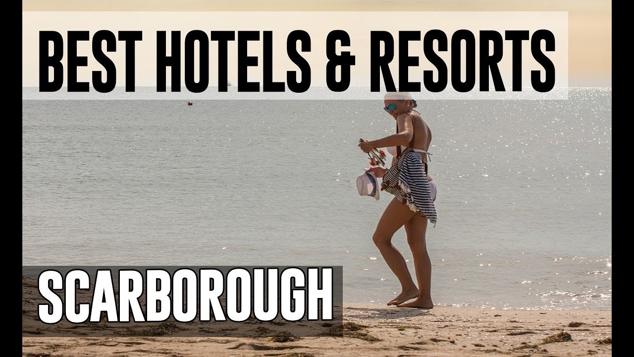 Best Hotels and Resorts in Scarborough, United Kingdom UK