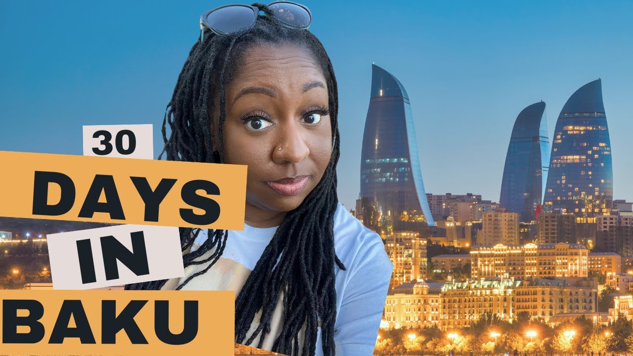 Living in Baku, Azerbaijan for 30 Days