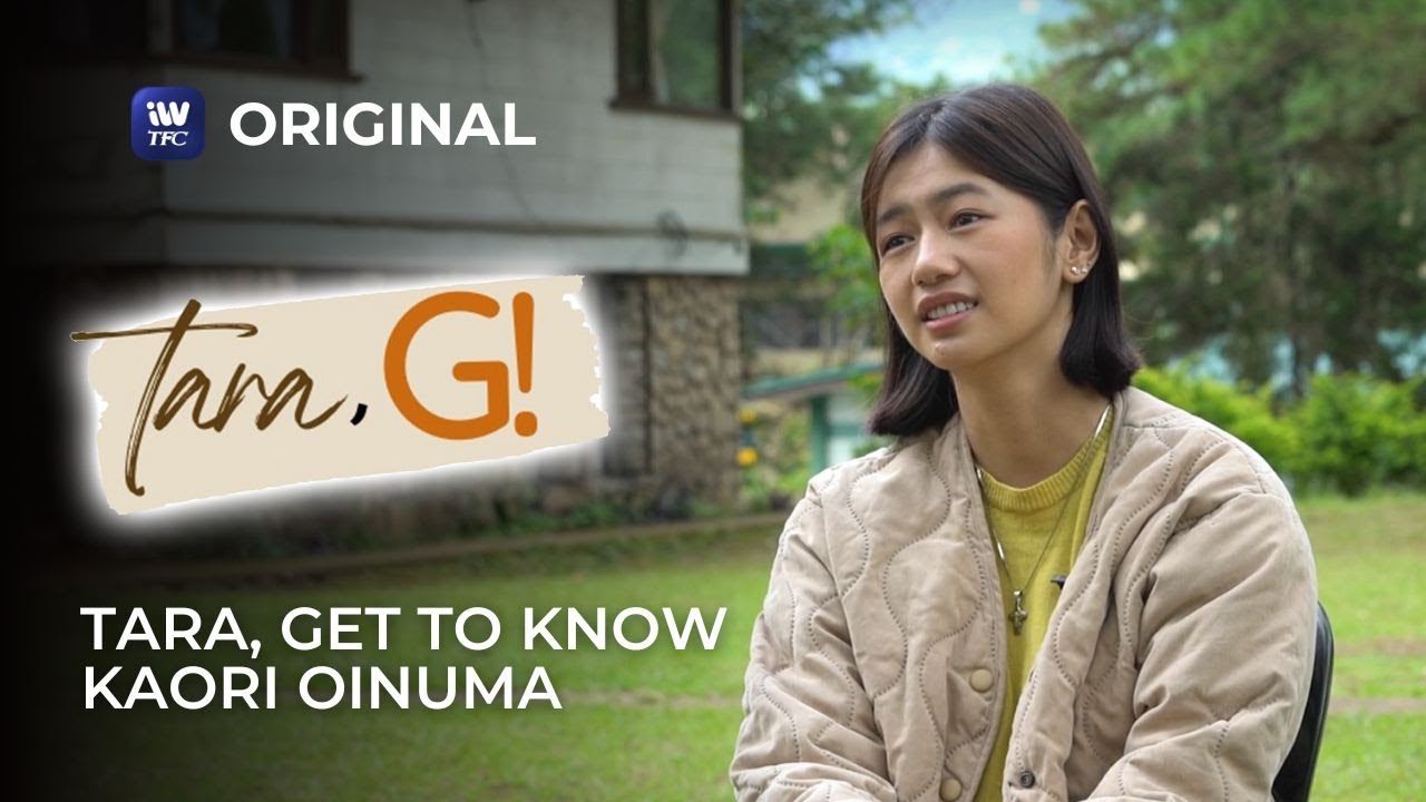 Tara, get to know Kaori Oinuma! | Tara, G! - iWantTFC Original Series