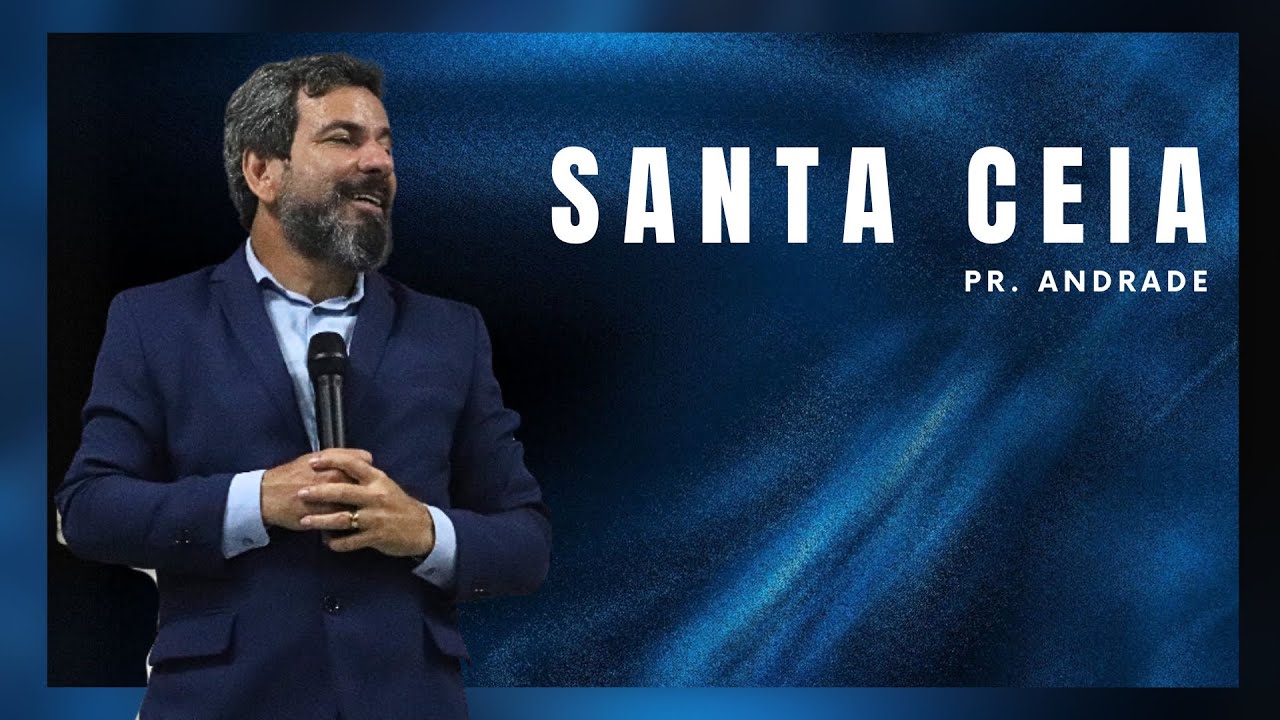 Santa Ceia - Pr. Andrade