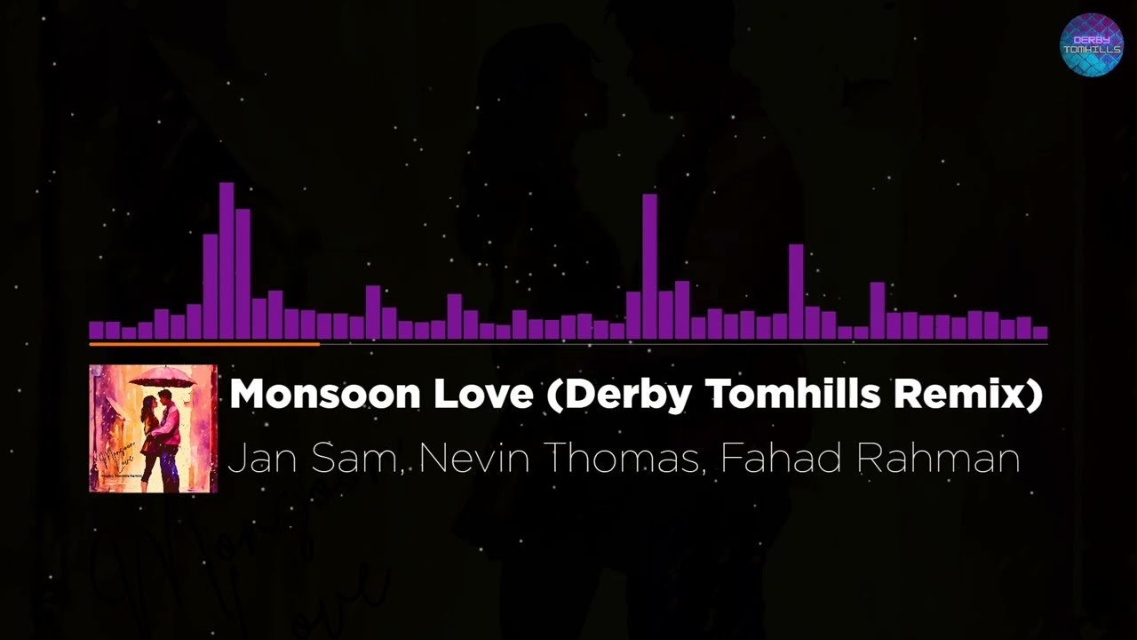 Monsoon Love (Derby Tomhills Remix) - Jan Sam, Fahad Rahman & Nevin Thomas