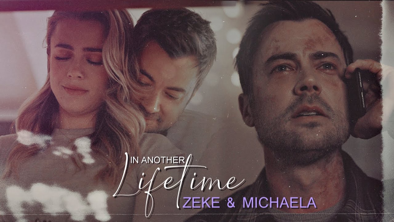 Zeke & Michaela | In Another Lifetime [+4x10]