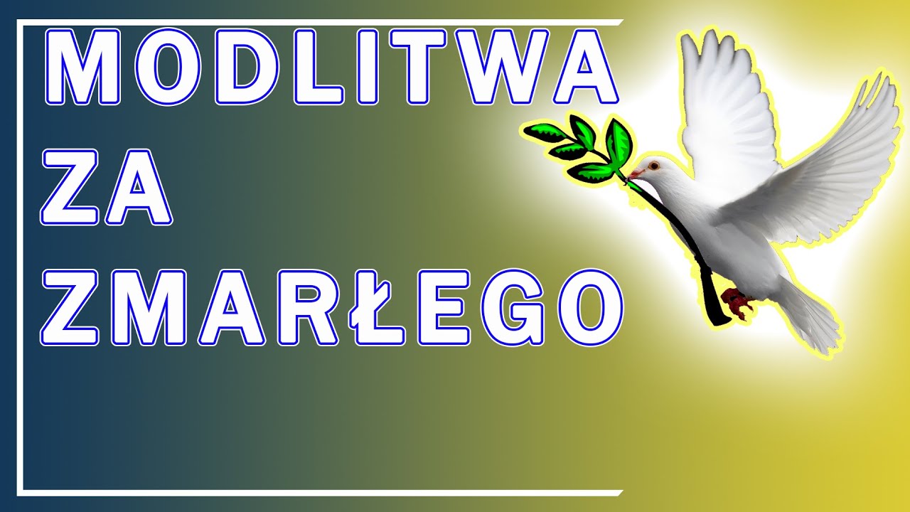 MODLITWA ZA ZMARŁEGO O ZBAWIENIE JEGO DUSZY