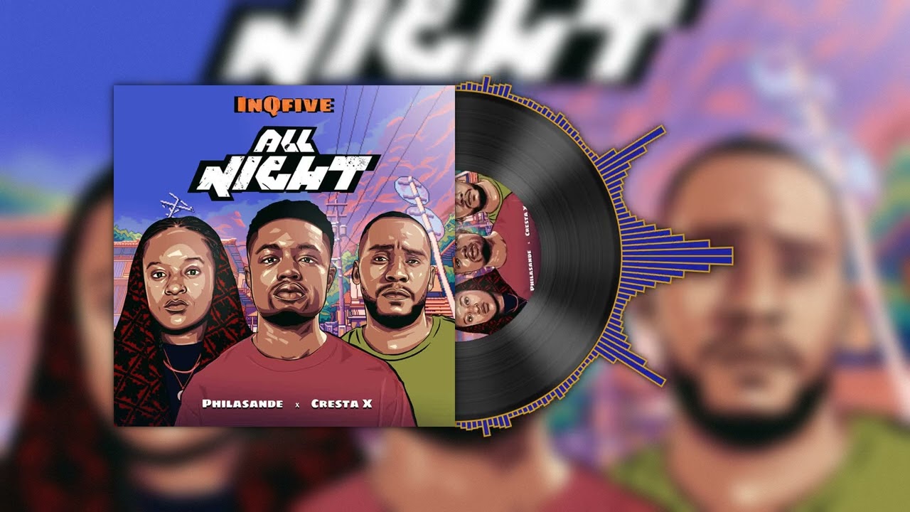 InQfive, Philasande & Cresta X - All Night (Visualizer)