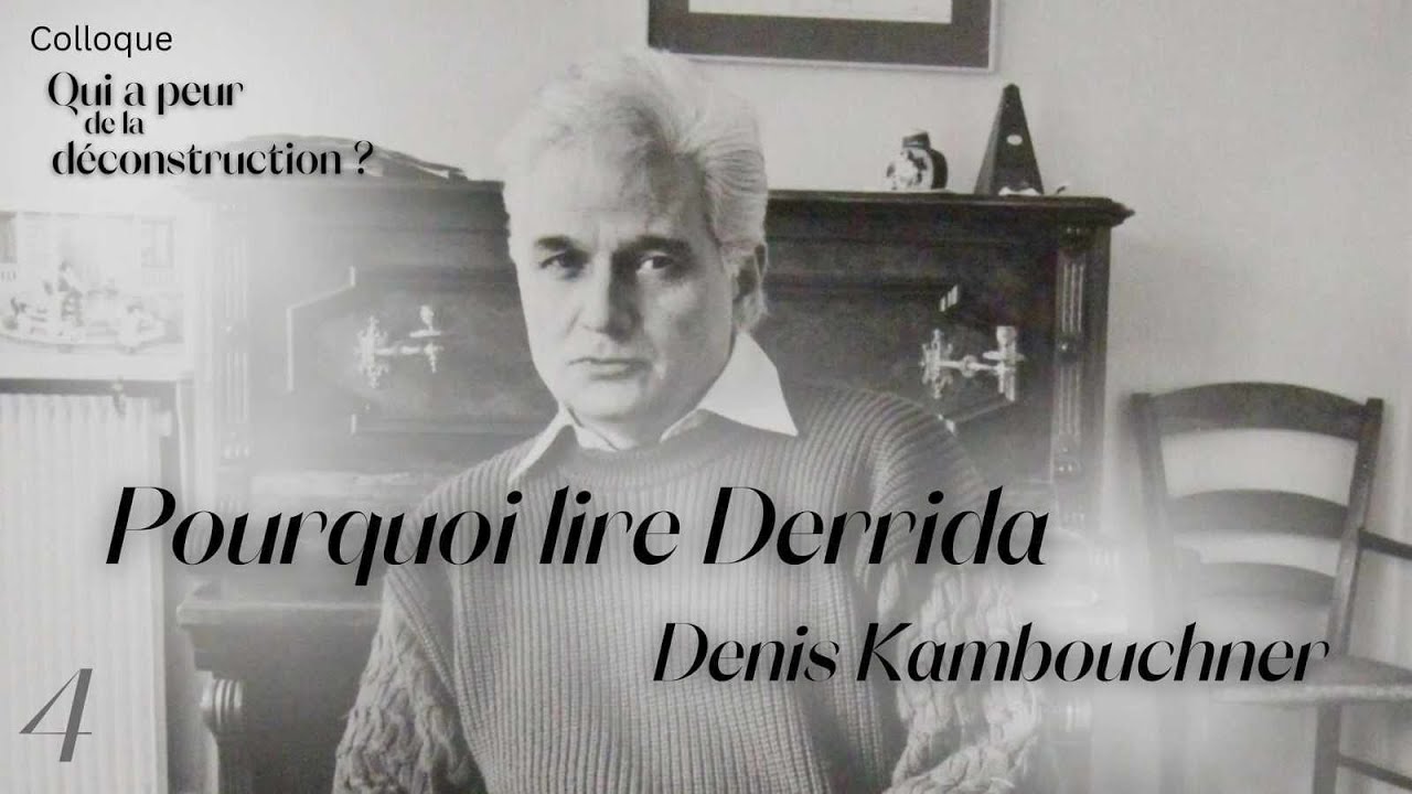 Denis kambouchner - Pourquoi lire Derrida ?