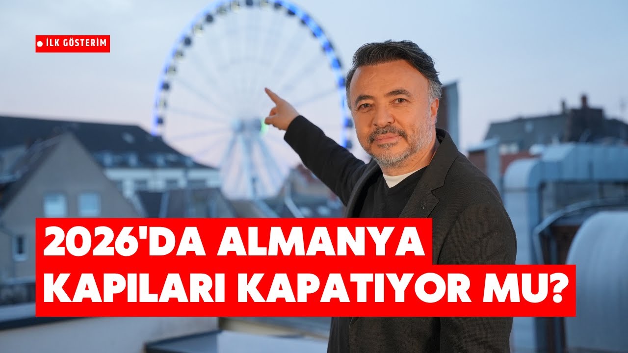 ALMANYA 2026 YILINDA KAPILARI KAPATIYOR MU? @Ben Yüksel