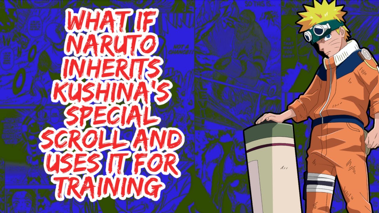 What if Naruto Inherits Kushina Special Scroll And Uses it For Training | Part 1