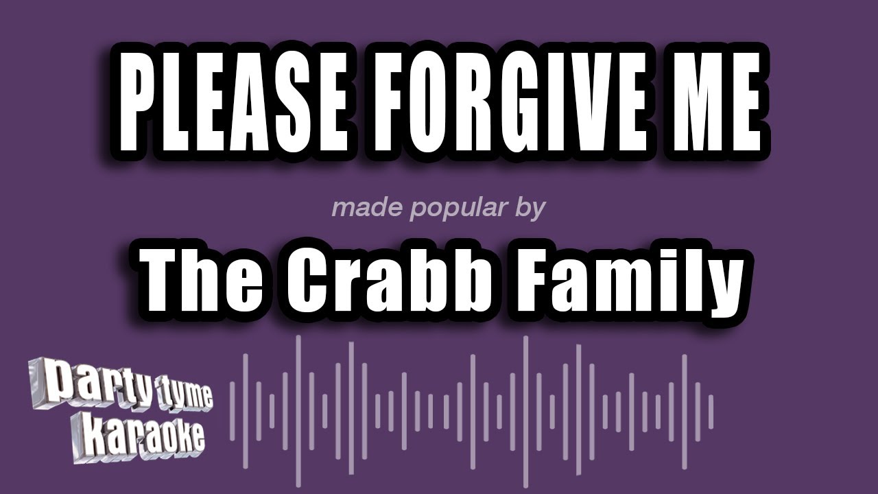 The Crabb Family - Please Forgive Me (Karaoke Version)
