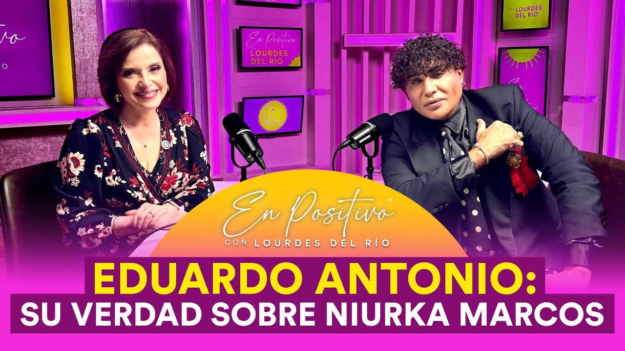 Eduardo Antonio: su verdad sobre Niurka Marcos | En Positivo con Lourdes Del R&iacute;o