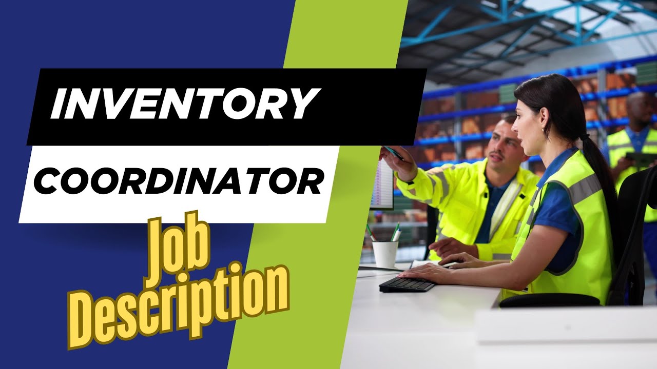 Job description of Inventory Coordinator - Role, Responsibilities & Skills