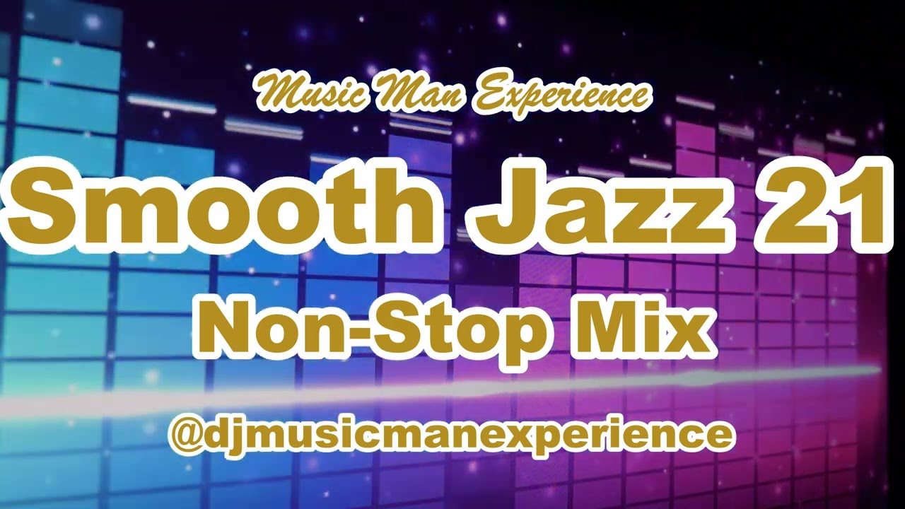 Smooth Jazz 21 Non Stop Mix