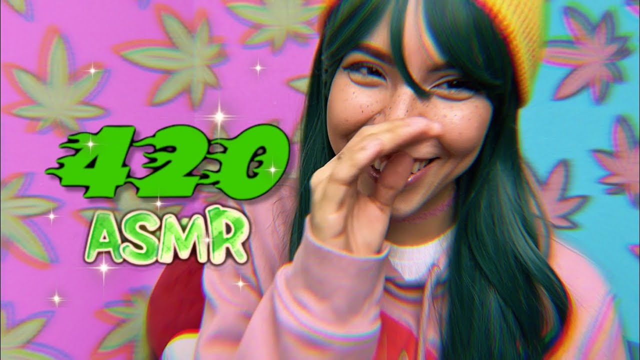420 ASMR 🍁🌳🍃 (Getting progressively more stoned)