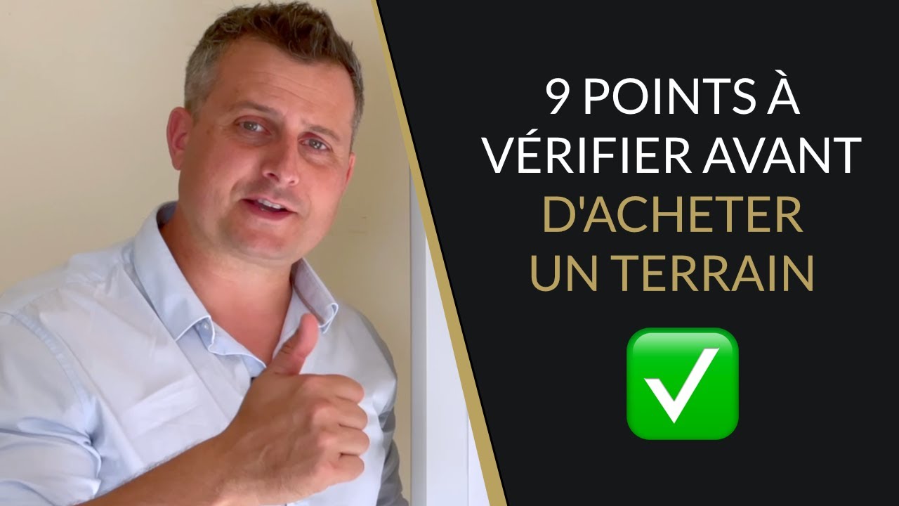 🟢 Les 9 Points à vérifier avant d'acheter un Terrain à bâtir