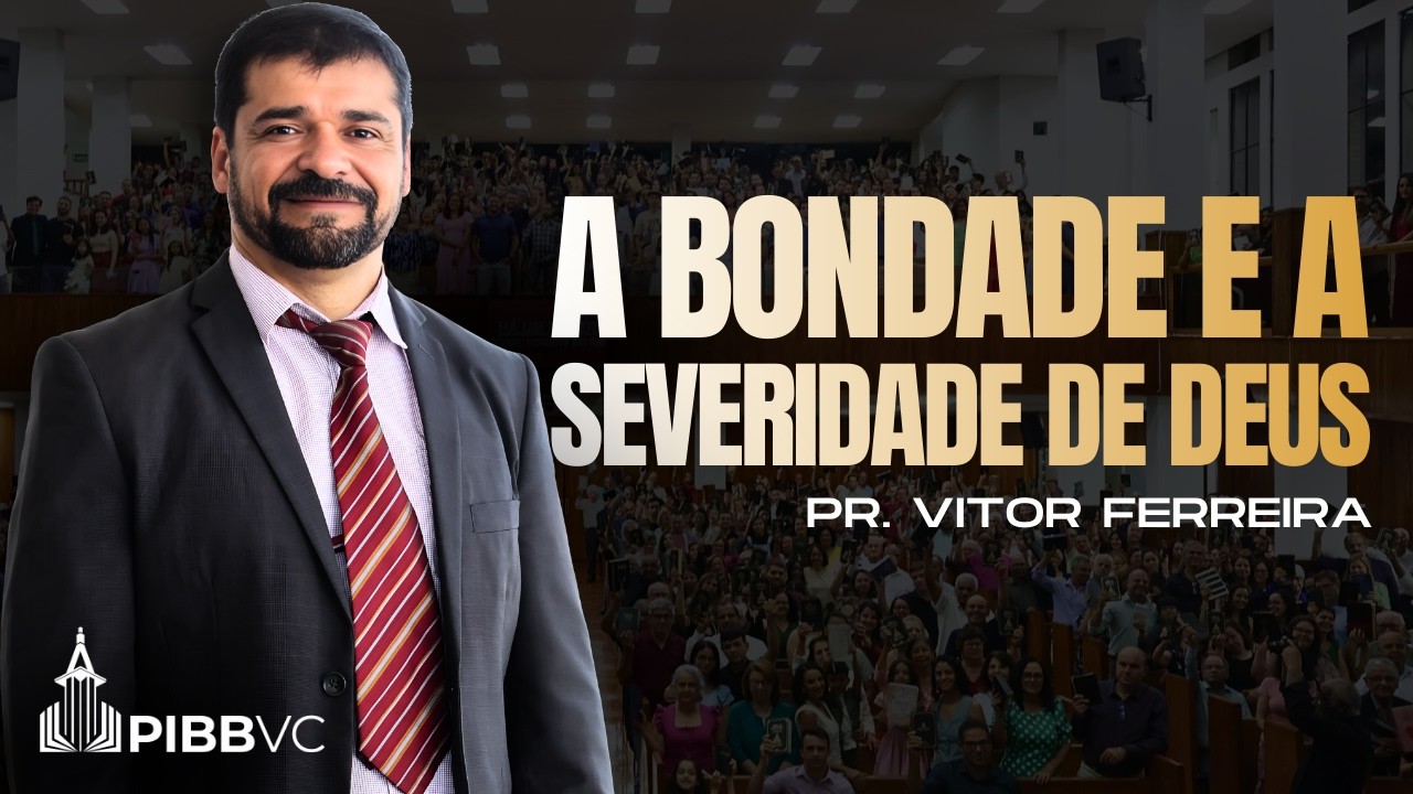 A Bondade e a Severidade de Deus - Pr. Vitor Ferreira | Culto Evangelístico - 15/02/2026 PM