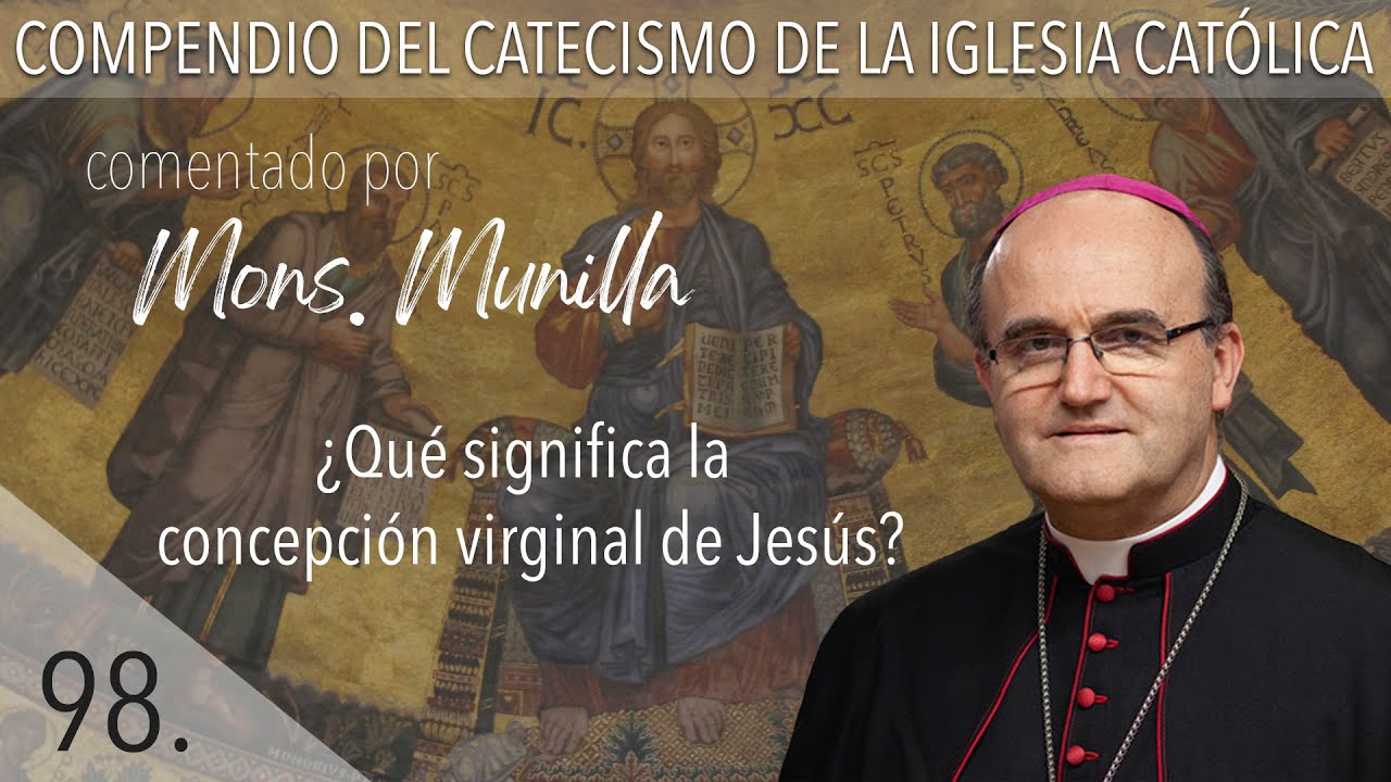 nº98 ¿Qué significa la concepción virginal de Jesús?