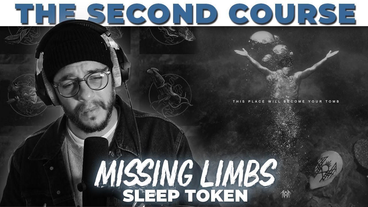 Missing Limbs (SECOND COURSE) | Sleep Token | This Place Will Become Your Tomb 2021