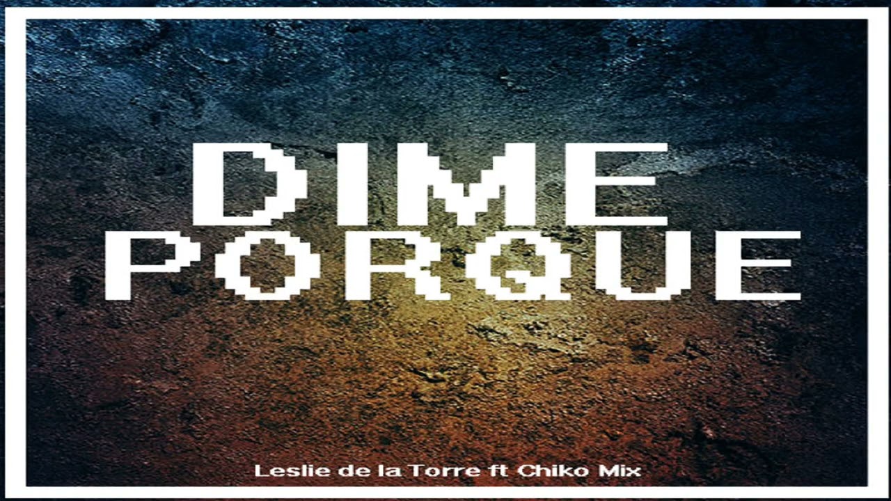 Leslie De La Torre - Dime Porque (Chiko Mix Producer Remix Italo 2021).