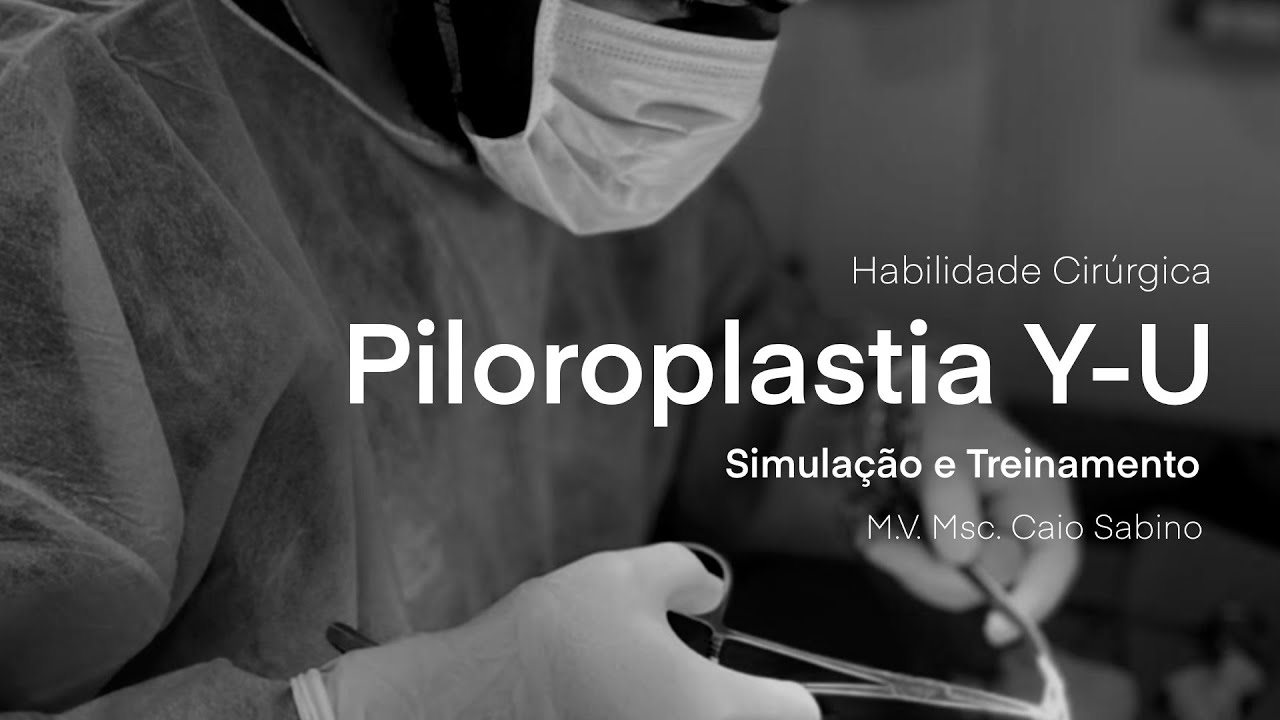 Piloroplastia Y-U - Minutos Canis - Habilidade Cirúrgica