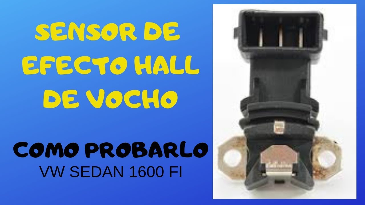 sensor de efecto hall del distribuidor de vocho como probarlo