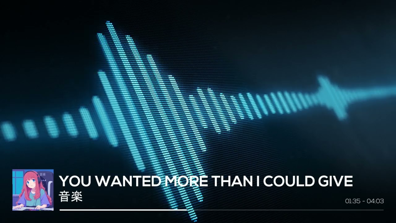 You wanted more than I could give
