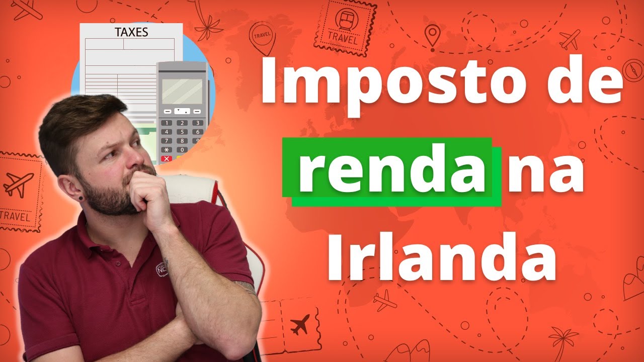 Passo a passo - Restituição do Imposto de Renda na Irlanda | NCI Intercâmbio