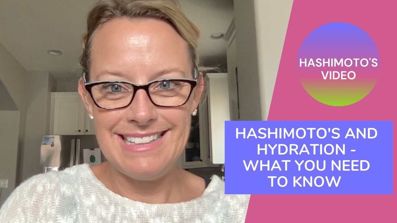 Hashimoto's and Hydration - What You Need to Know