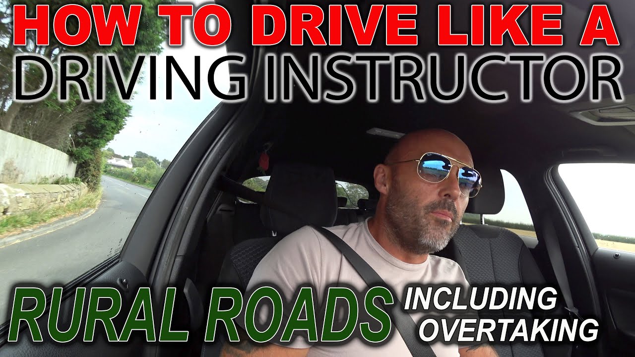 How to Drive Like a Driving Instructor | Rural Roads, Including Overtaking