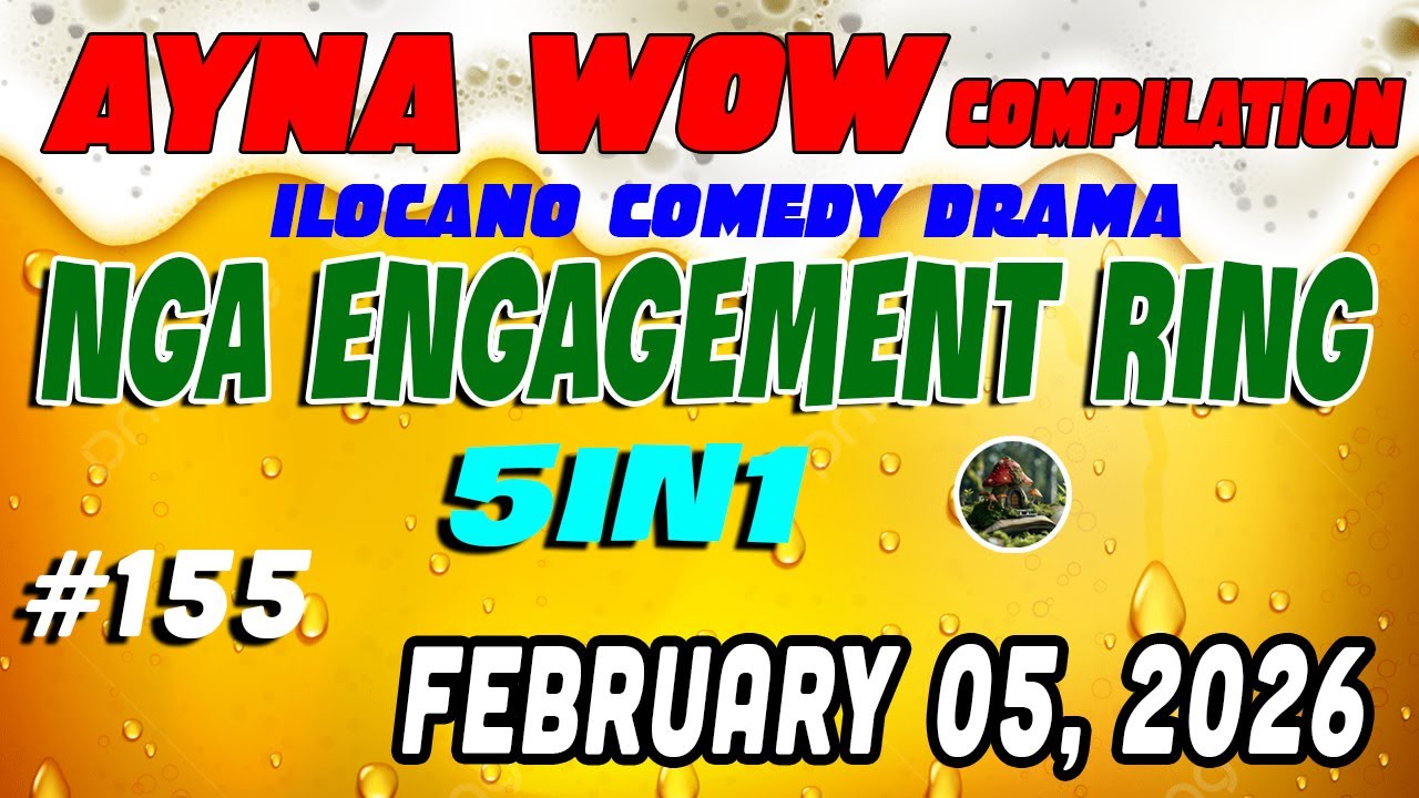 Nga Engagement Ring  | AYNA WOW #155 | ILOCANO COMEDY WEEKLY DRAMA  ,2026