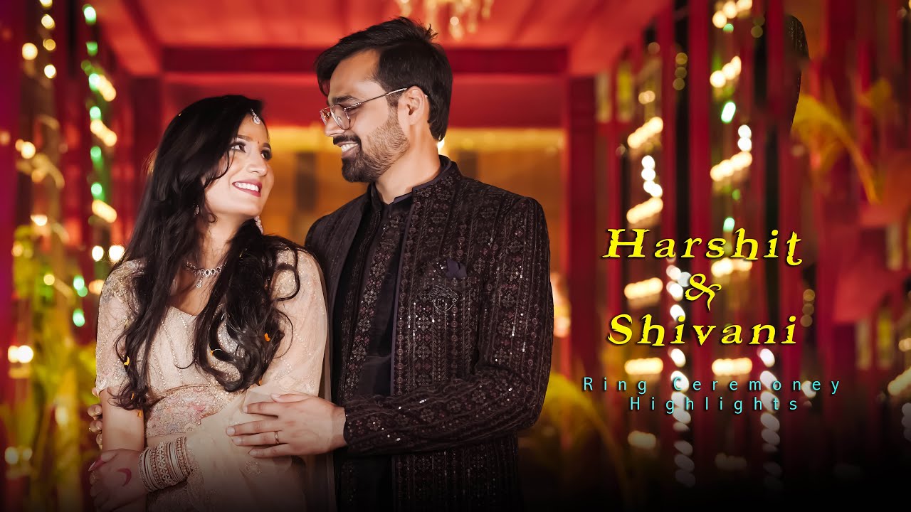 BEST CINE  RING CEREMONY HIGHLIGHTS ‘HARSHIT & SHIVANI’ FEB 2025 -Ashwani Photography 9935682047