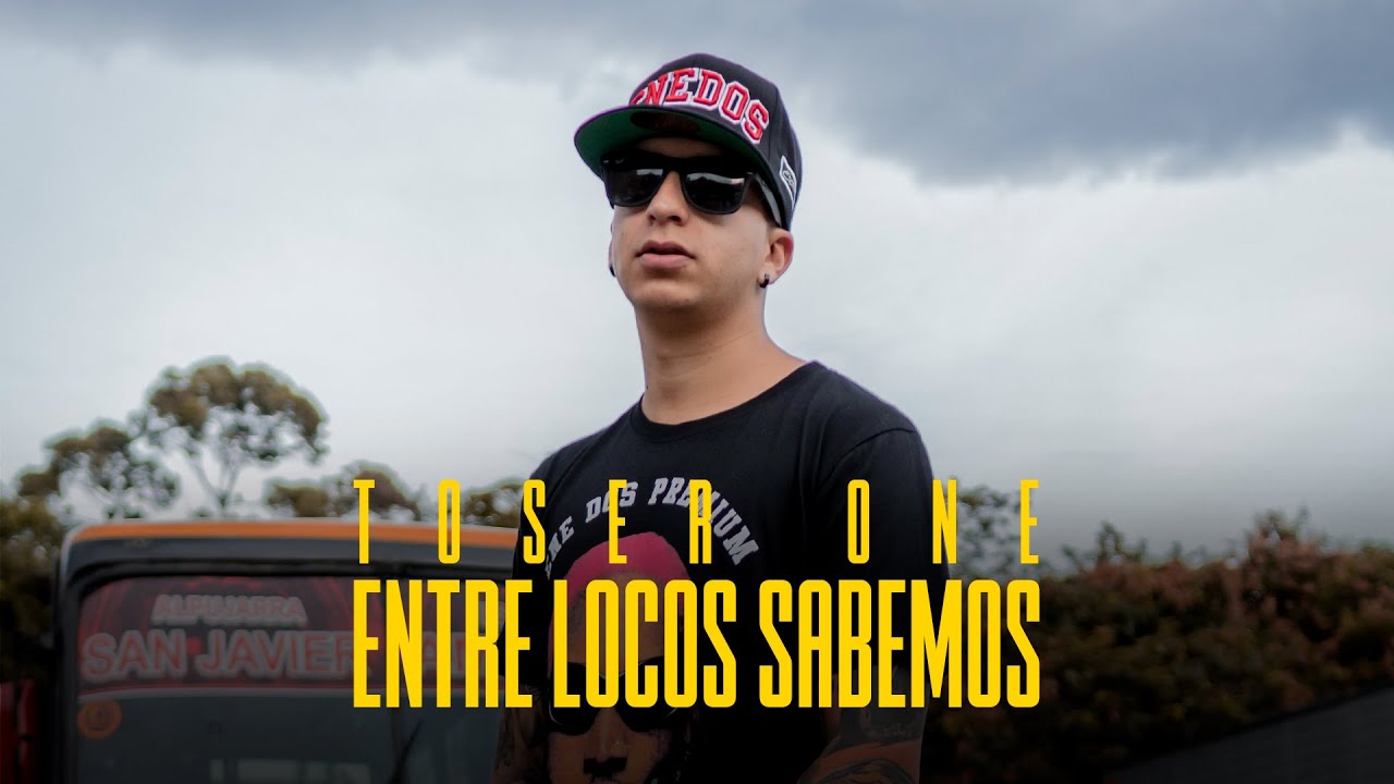 Toser One - Entre Locos Sabemos (Video Oficial)