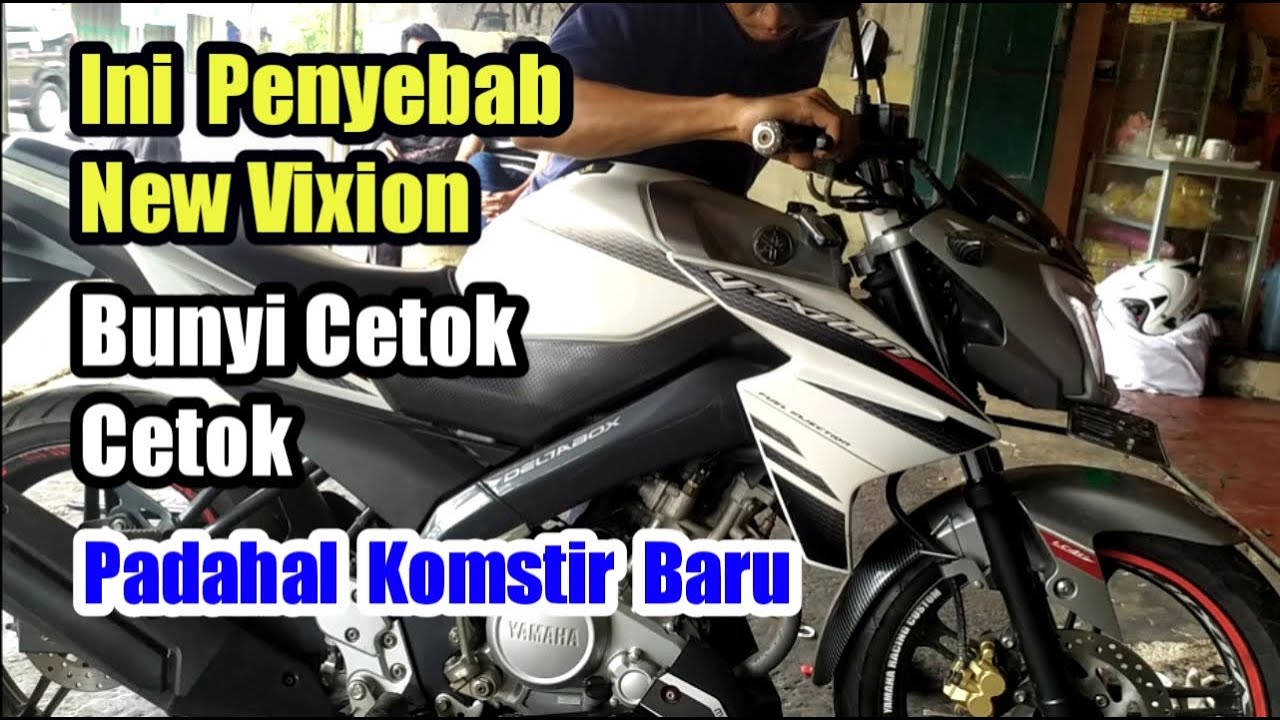 Penyebab Bagian Depan New Vixion Bunyi Cetok Cetok padahal komstir baru
