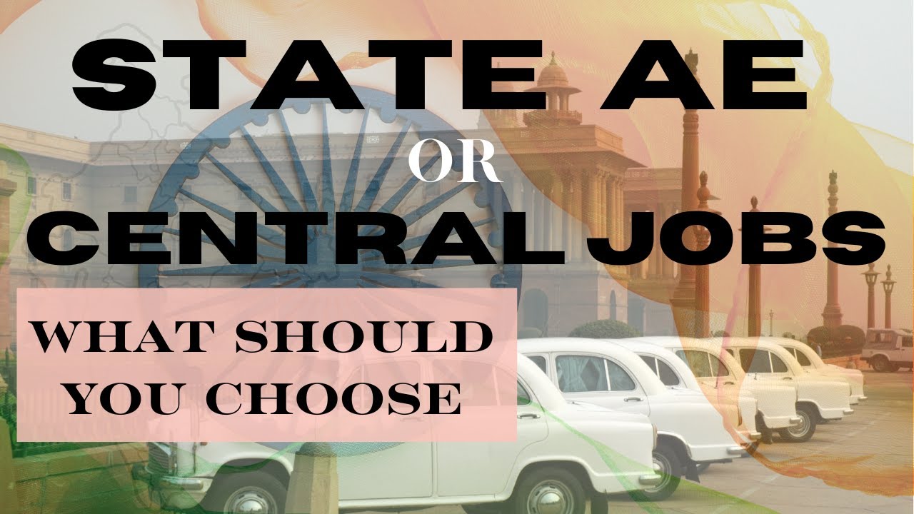 STATE AE vrs CENTRAL GOVT JOBS | Comparative Analysis | PROS and CONS in Detail