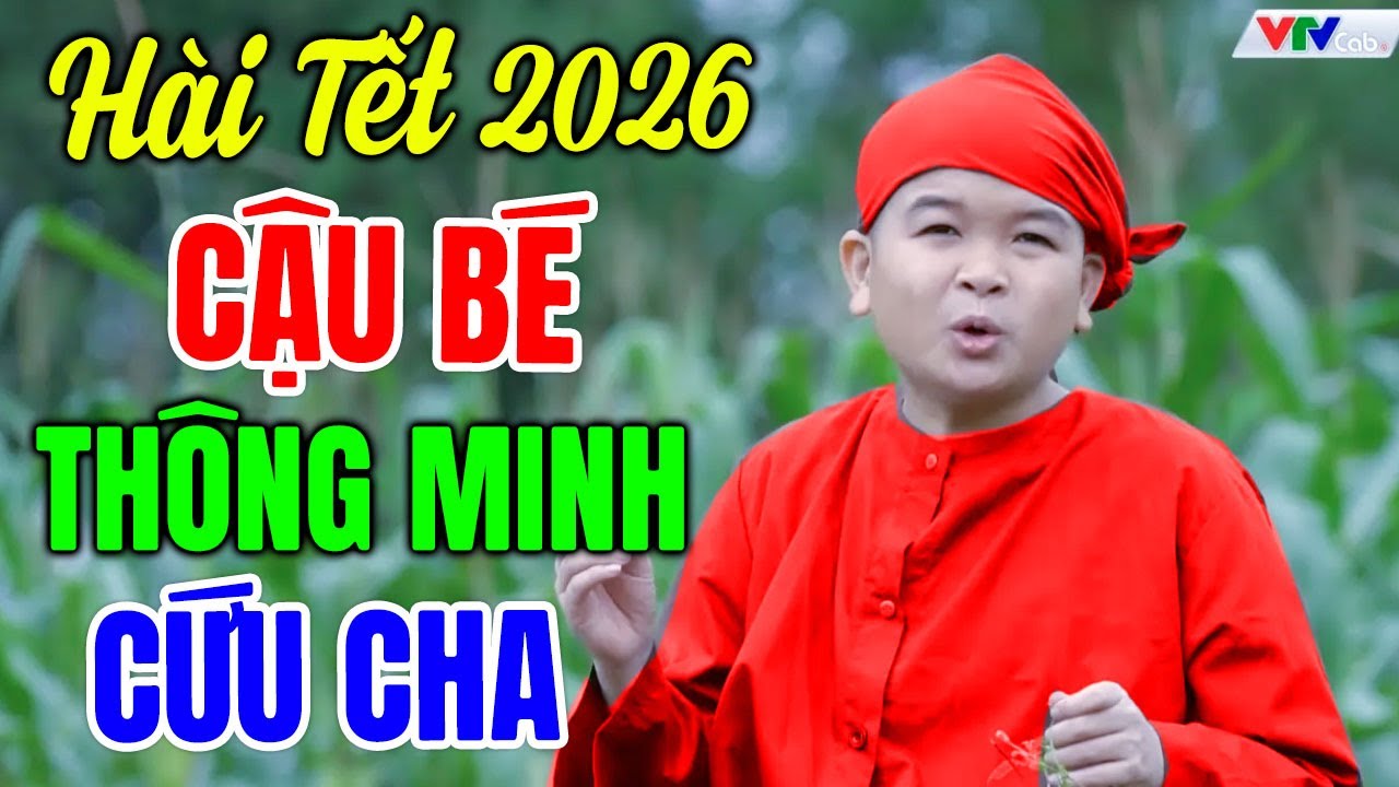 Hài Tết 2026 Mới Nhất | CẬU BÉ THÔNG MINH CỨU CHA | Cười Vỡ Bụng Với Hài Dân Gian Hay Nhất 2026
