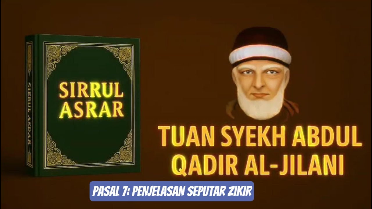Majelis ke-7: Penjelasan Seputar Zikir - Kajian Kitab Sirrul Asrar – Syaikh Abdul Qadir Al-Jailani