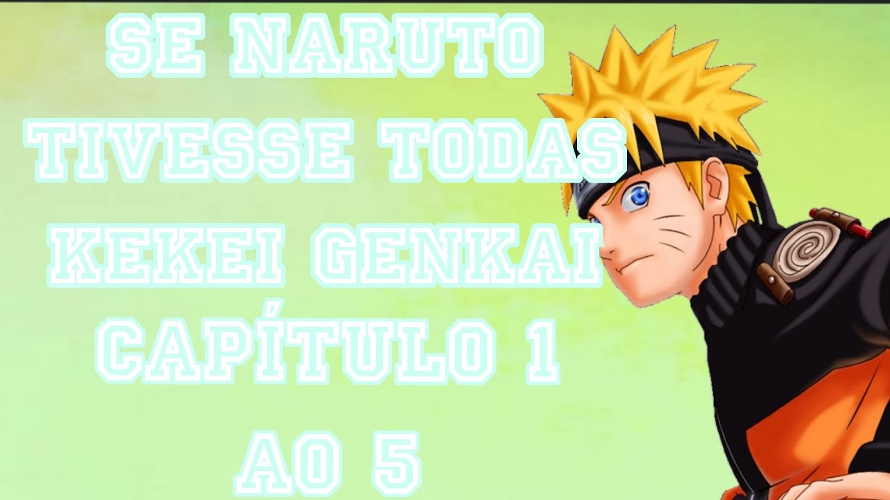 SE NARUTO TIVESSE TODAS KEKEI GENKAI [(CAPÍTULO 1 AO 5)]