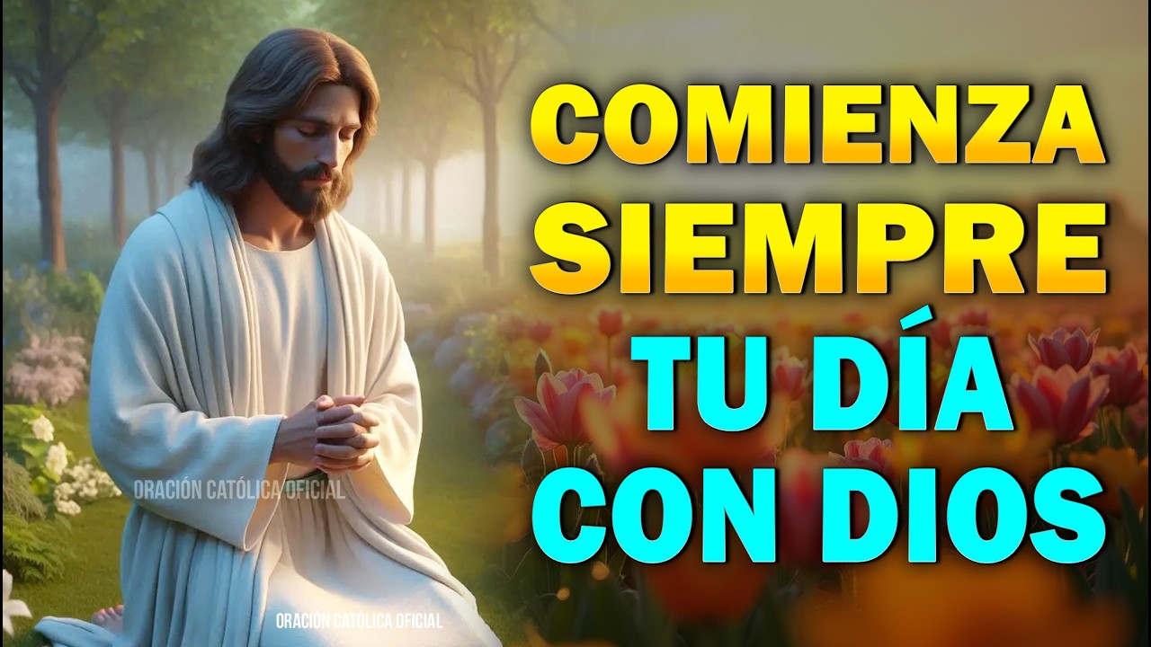 Comienza Siempre tu Día con Dios | Oración de la Mañana para Iniciar con Paz y Poder