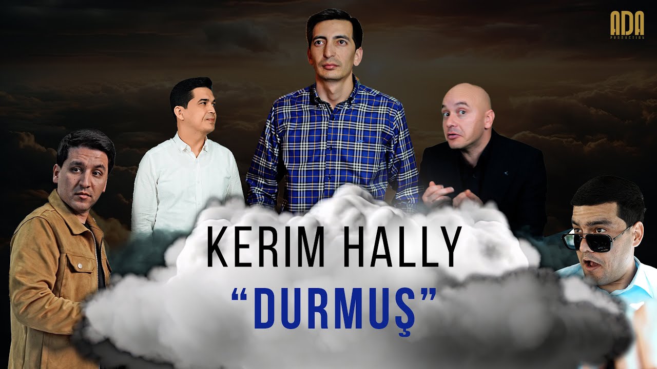 KERIM HALLY - DURMUŞ #adaproduction #kerimhally #turkmenistan