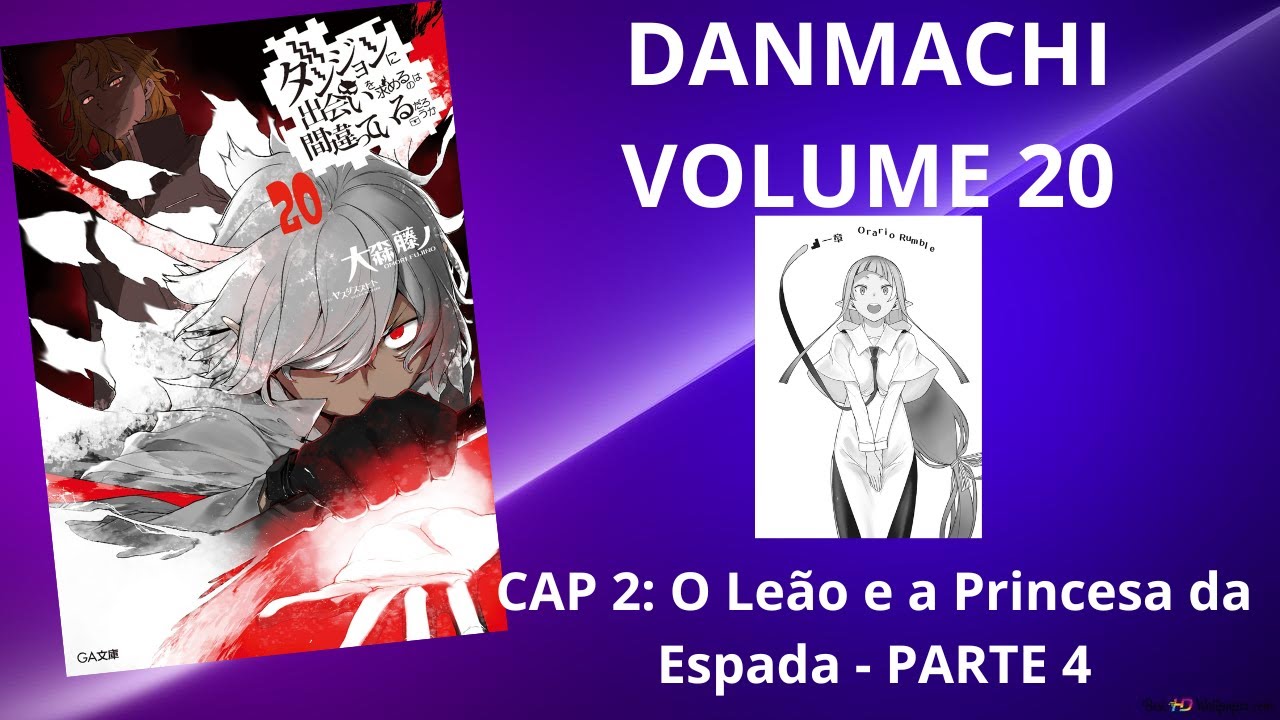 DANMACHI VOLUME 20: CAP 2: O Leão e a Princesa da Espada - PARTE 4 (RESUMO)