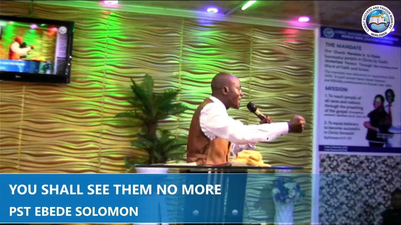 YOU SHALL SEE THEM NO MORE  || PST. EBEDE SOLOMON