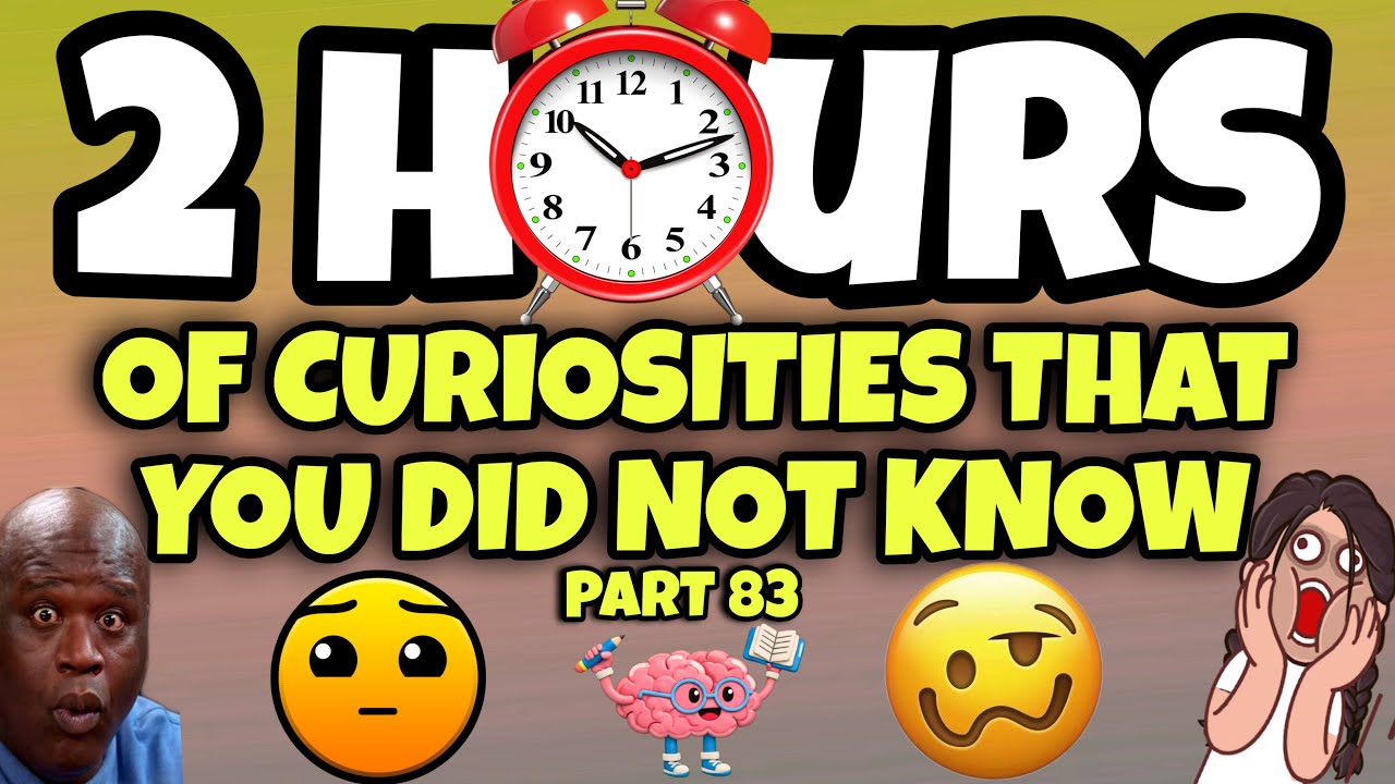 2 HOURS OF CURIOSITIES AND THINGS YOU DIDN&rsquo;T KNOW 🧠⏰ #83