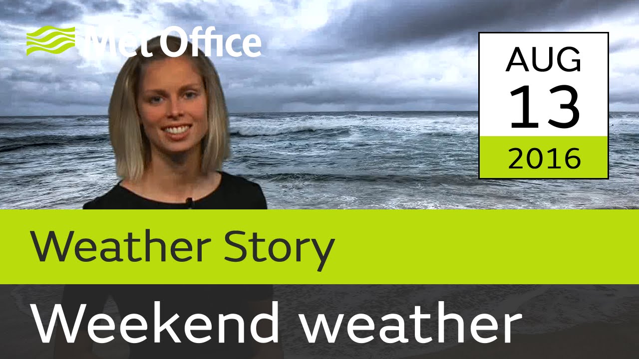 Weekend weather 13 - 14 August