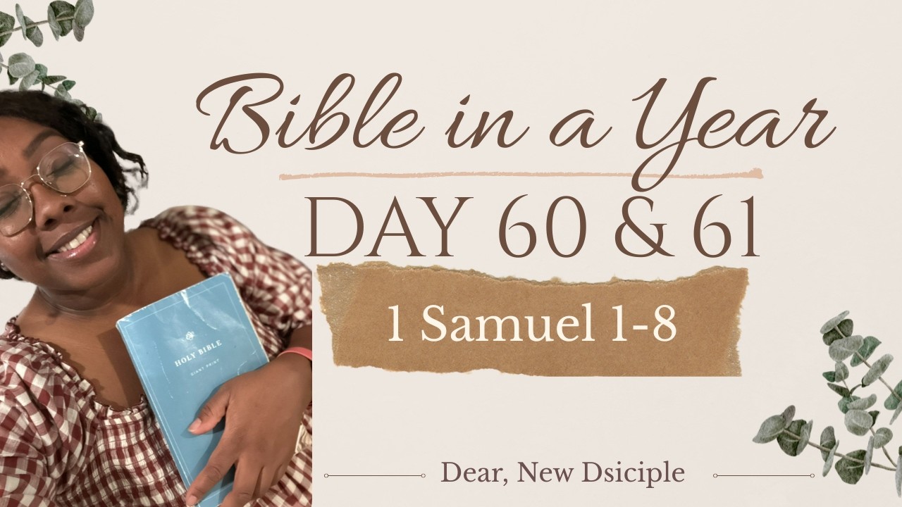 Bible In A Year| Day 60 & 61 | 1 Samuel 1-8 | NLT