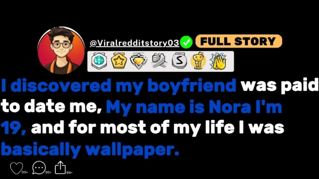 [FULL STORY] I Discovered My Boyfriend Was Paid to Date Me, My Name Is Nora I'm 19...