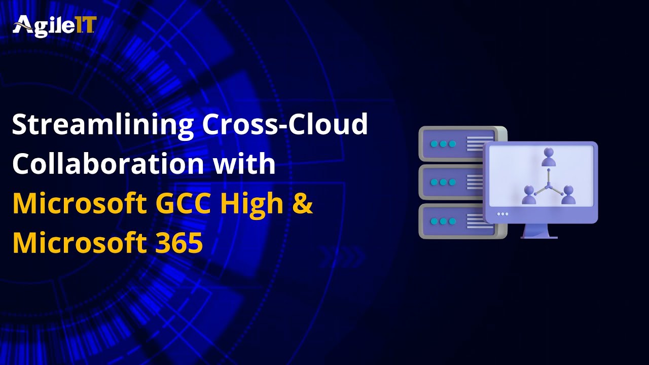 Streamlining Cross Cloud Collaboration with Microsoft GCC High & Microsoft 365